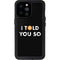I Told You So iPhone 14 Pro Max Waterproof Case