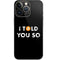 I Told You So iPhone 14 Pro Skin