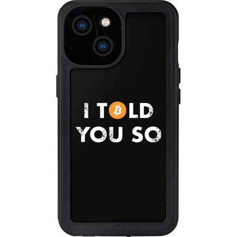 I Told You So iPhone 15 Waterproof Case