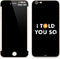 I Told You So iPhone 6/6s Plus Skin