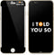 I Told You So iPhone 6/6s Skin