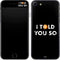 I Told You So iPhone 7 Skin