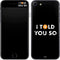 I Told You So iPhone 8 Skin