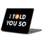 I Told You So Apple MacBook Pro 13-inch Skin