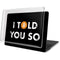I Told You So MacBook Pro 15in (2016-19) Case plus Skin