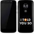 I Told You So Moto E5 Play Skin