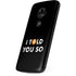 I Told You So Moto E5 Play Skin
