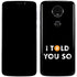 I Told You So Moto E5 Plus Skin