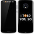 I Told You So Moto G6 Skin