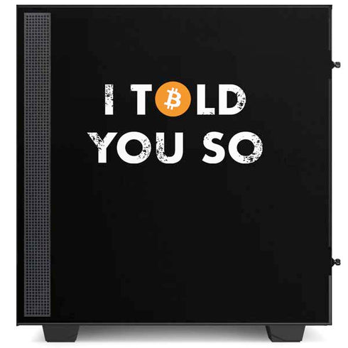I Told You So NZXT H510 Compact ATX Mid-Tower Case Skin