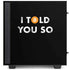 I Told You So NZXT H510 Compact ATX Mid-Tower Case Skin