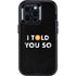 I Told You So Otterbox Defender iPhone Skin