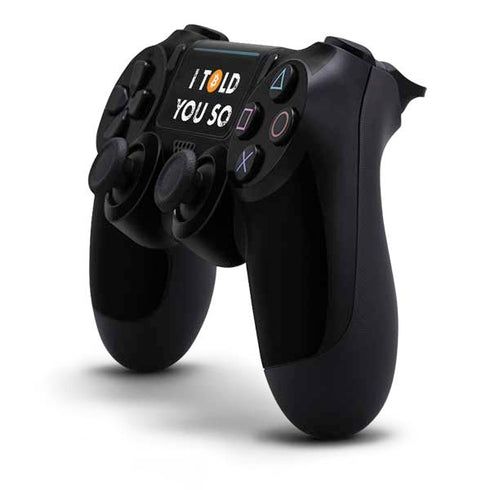 I Told You So PS4 Pro/Slim Controller Skin