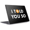 I Told You So Surface Laptop 2 Skin