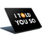 I Told You So Surface Laptop Skin