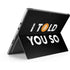 I Told You So Surface Pro 9 Skin