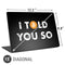 I Told You So Universal Laptop 15in (12.2 x 8.8in) Skin