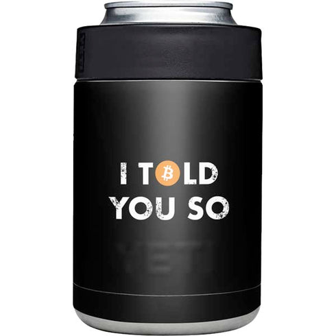 I Told You So Yeti Colster Can Insulator Skin