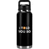 I Told You So YETI Rambler 36oz Bottle Skin