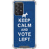 Keep Calm And Vote Left Galaxy A52 5G Clear Case