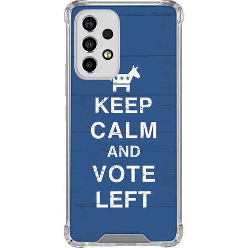 Keep Calm And Vote Left Galaxy A53 5G Clear Case