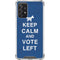 Keep Calm And Vote Left Galaxy A72 5G Clear Case
