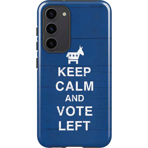Keep Calm And Vote Left Galaxy S23 Plus Pro Case