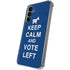 Keep Calm And Vote Left Galaxy S24 Plus Clear Case