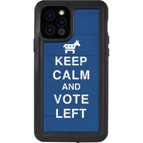Keep Calm And Vote Left iPhone 12 Pro Waterproof Case