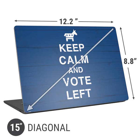 Keep Calm And Vote Left Universal Laptop 15in (12.2 x 8.8in) Skin