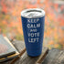 Keep Calm And Vote Left Yeti 20oz Tumbler Skin