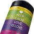 Keep Calm Love Is Love Yeti Colster Can Insulator Skin