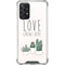 Love Grows Here Galaxy A72 5G Clear Case