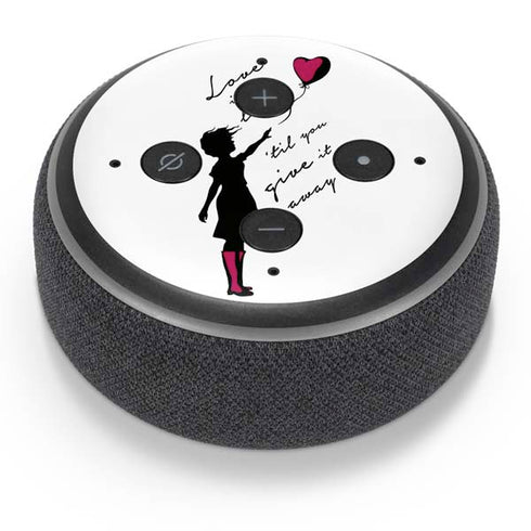 Love Isnt Love Til You Give It Away Amazon Echo Dot Skin