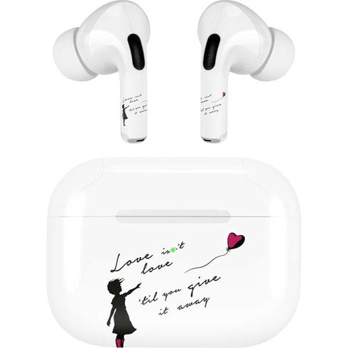 Love Isnt Love Til You Give It Away Apple AirPods Pro Skin