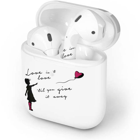 Love Isnt Love Til You Give It Away Apple AirPods Skin