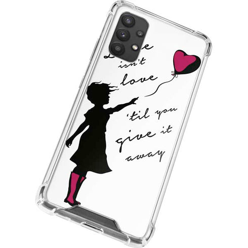 Love Isnt Love Til You Give It Away Galaxy A32 5G Clear Case