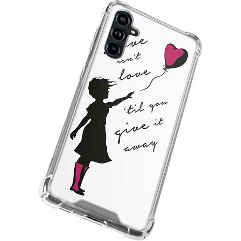 Love Isnt Love Til You Give It Away Galaxy A54 5G Clear Case