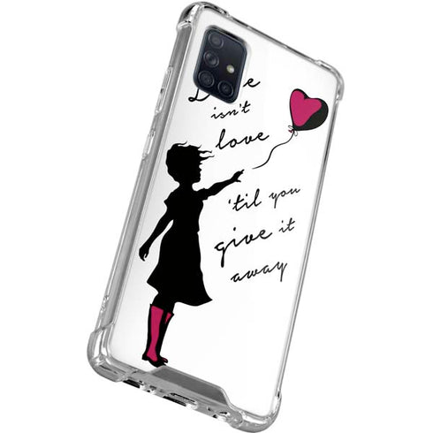Love Isnt Love Til You Give It Away Galaxy A71 5G Clear Case