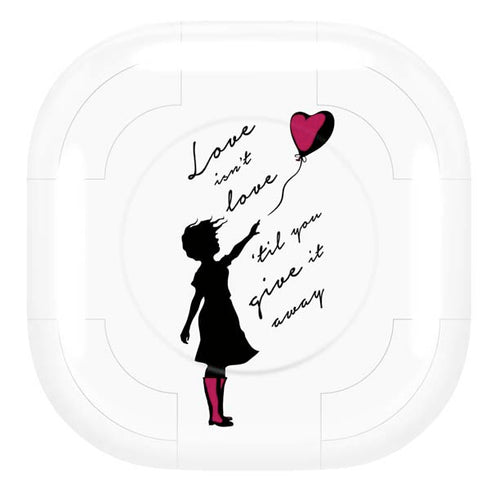 Love Isnt Love Til You Give It Away Galaxy Buds Pro Skin