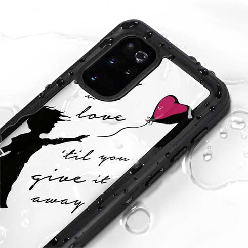 Love Isnt Love Til You Give It Away Galaxy S20 Plus Waterproof Case