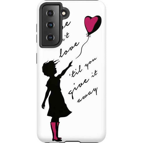 Love Isnt Love Til You Give It Away Galaxy S21 5G Pro Case