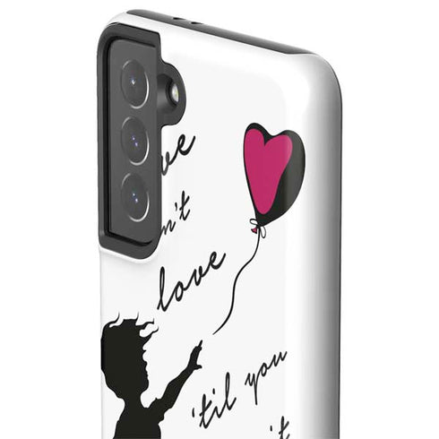 Love Isnt Love Til You Give It Away Galaxy S21 5G Pro Case
