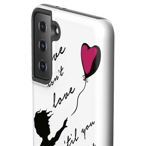 Love Isnt Love Til You Give It Away Galaxy S21 FE Pro Case