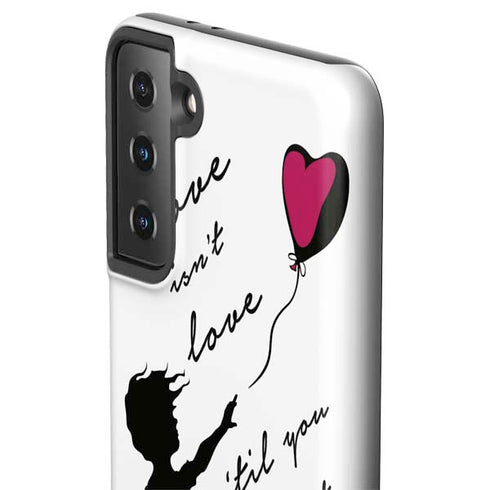 Love Isnt Love Til You Give It Away Galaxy S21 Plus 5G Pro Case