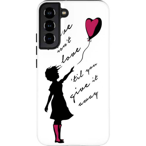 Love Isnt Love Til You Give It Away Galaxy S22 Plus Pro Case