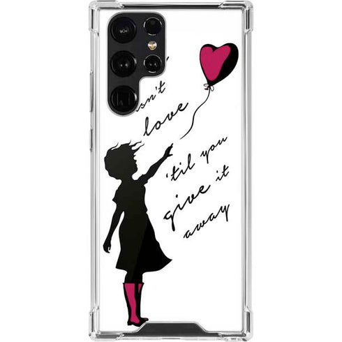 Love Isnt Love Til You Give It Away Galaxy S22 Ultra Clear Case