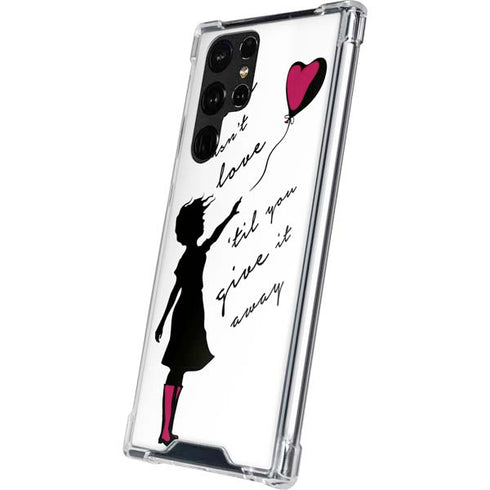 Love Isnt Love Til You Give It Away Galaxy S22 Ultra Clear Case