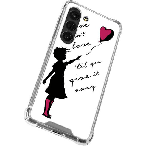 Love Isnt Love Til You Give It Away Galaxy S23 Clear Case