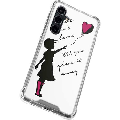 Love Isnt Love Til You Give It Away Galaxy S23 FE Clear Case